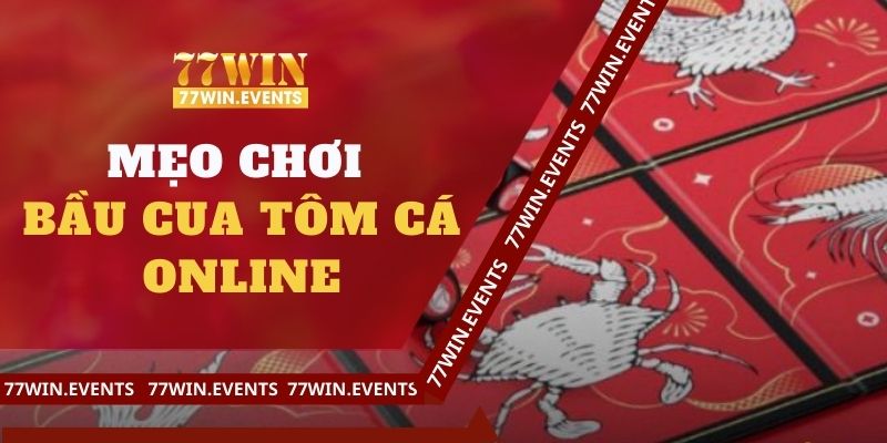 Mẹo Chơi Bầu Cua Tôm Cá Online: Bí Quyết Bao Ăn Của Cao Thủ