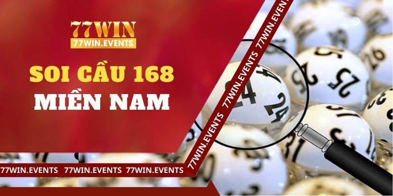 Soi Cầu 168 Miền Nam Cùng 77win, Trúng Lớn Mỗi Ngày!