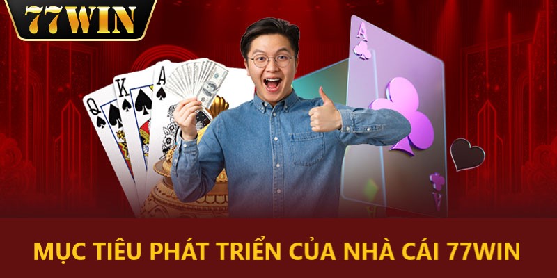 Định hướng phát triển của CEO 77win với nhà cái này