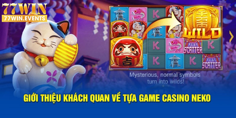 Giới thiệu khách quan về tựa game casino Neko 