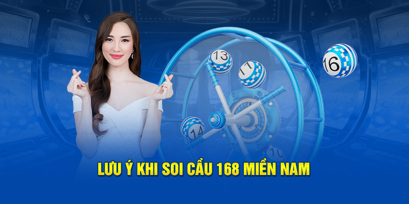 Lưu ý khi soi cầu 168 miền Nam