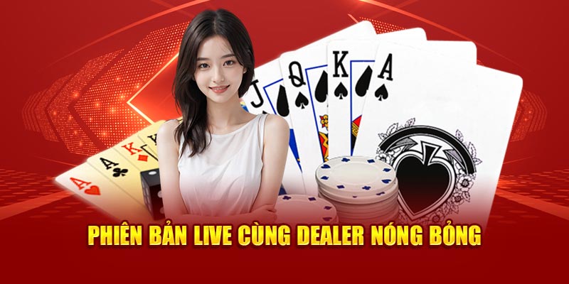 Phiên bản live cùng dealer nóng bỏng 