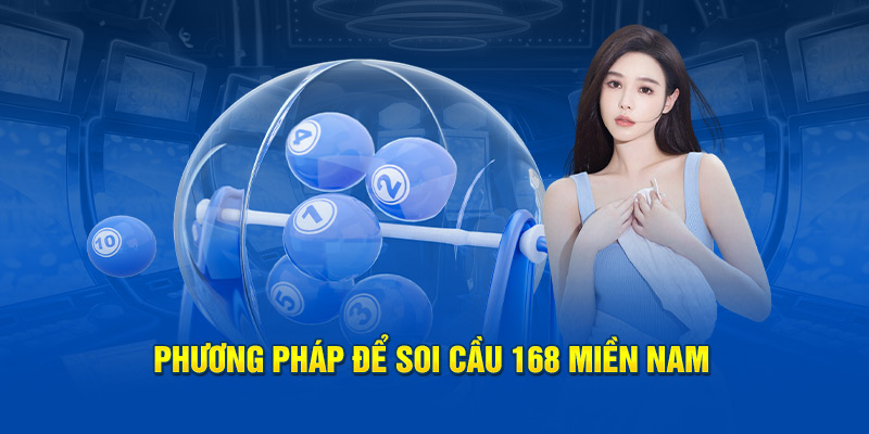 Phương pháp để soi cầu 168 miền Nam