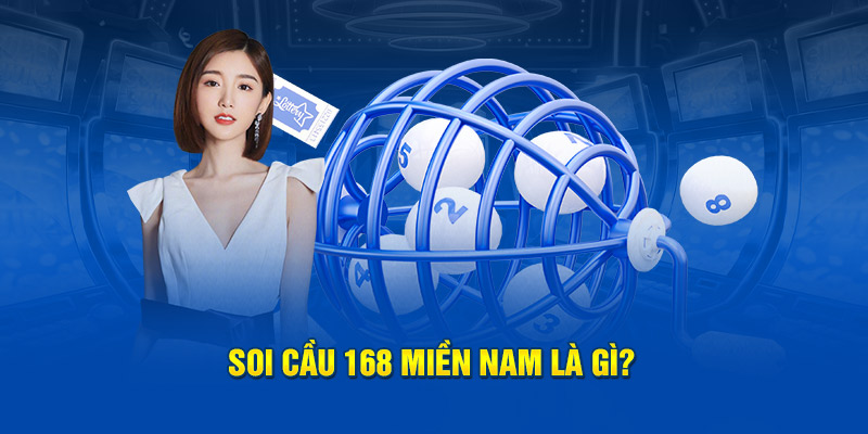 Soi cầu 168 miền Nam là gì?