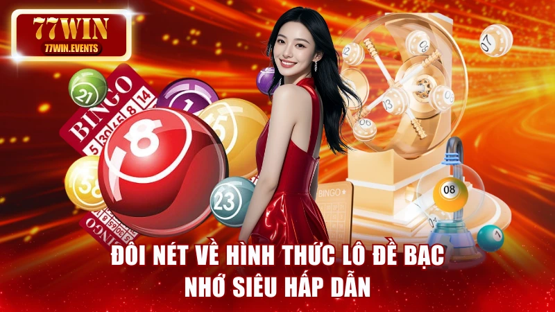 Đôi nét về hình thức lô đề bạc nhớ siêu hấp dẫn