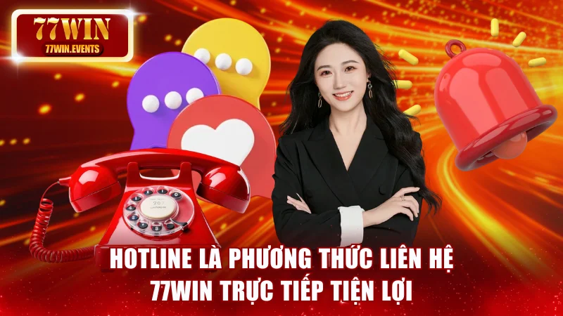 Hotline là phương thức liên hệ 77win trực tiếp tiện lợi