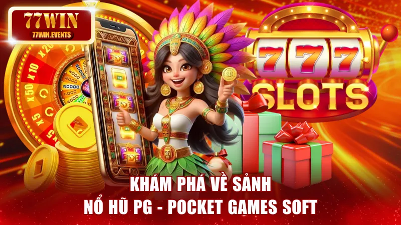 Khám phá về nổ hũ PG - Pocket Games Soft