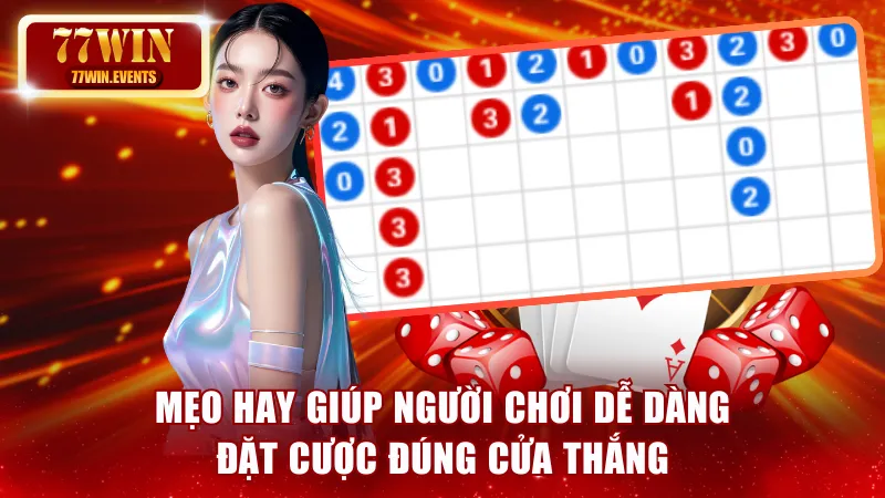 Mẹo hay giúp người chơi dễ dàng đặt cược đúng cửa thắng