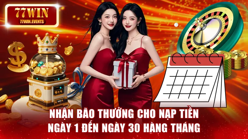 Nhận bão thưởng cho nạp tiền ngày 1 đến ngày 30 hàng tháng