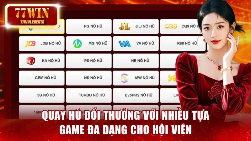 Quay hũ đổi thưởng với nhiều tựa game đa dạng cho hội viên
