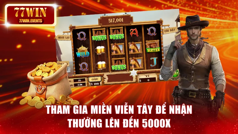 Tham gia miền viễn Tây để nhận thưởng lên đến 5000x